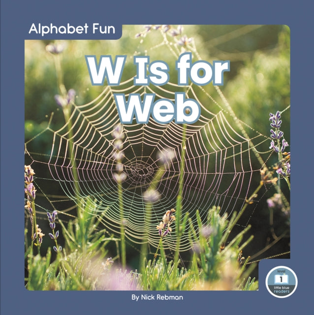 Book cover of: W Is for Web. By: Nick Rebman