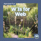 Book cover of: W Is for Web. By: Nick Rebman