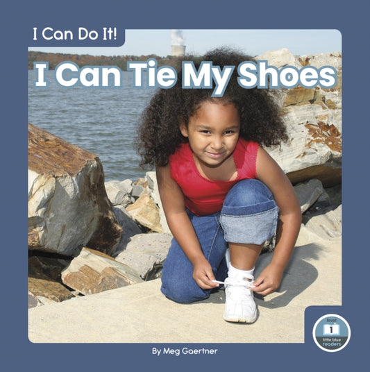 Book cover of: I Can Tie My Shoes. By: Meg Gaertner