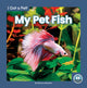 Book cover of: My Pet Fish. By: Brienna Rossiter
