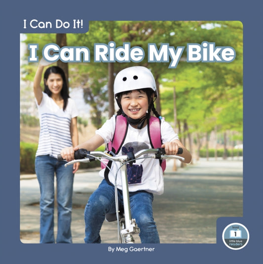 Book cover of: I Can Ride My Bike. By: Meg Gaertner