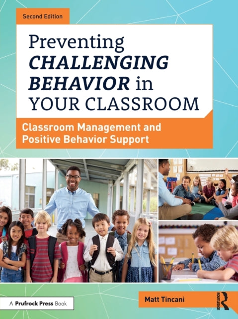 Book cover of: Preventing Challenging Behavior in Your Classroom. By: Matt Tincani