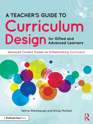 Teacher's Guide to Curriculum Design for Gifted and Advanced Learners