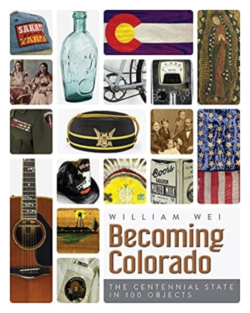Book cover of: Becoming Colorado. By: William Wei