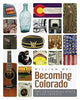 Book cover of: Becoming Colorado. By: William Wei