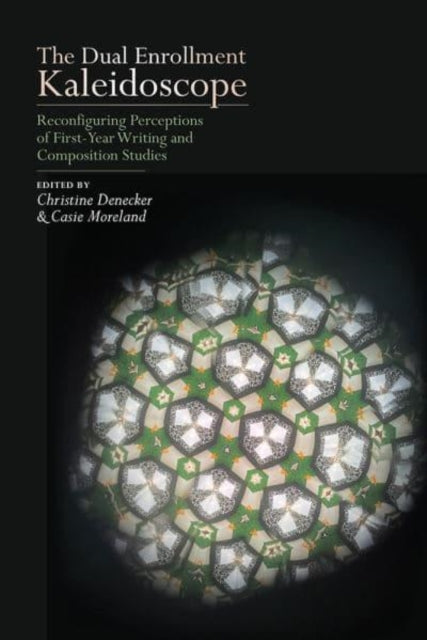 Book cover of: Dual Enrollment Kaleidoscope. By: Christine Denecker