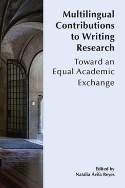 Book cover of: Multilingual Contributions to Writing Research. By: Natalia Ávila Reyes