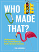 Book cover of: Who Made That?. By: Tim Rayborn