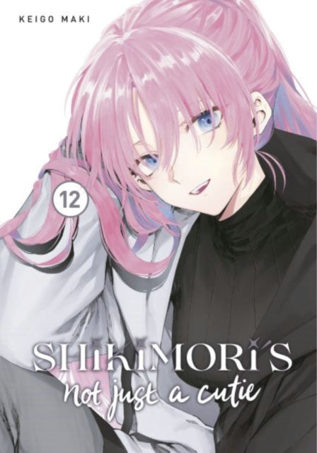 Book cover of: Shikimori's Not Just a Cutie 12. By: Keigo Maki