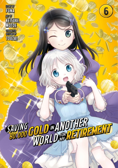 Book cover of: Saving 80,000 Gold in Another World for My Retirement 6 (Manga). By: Funa