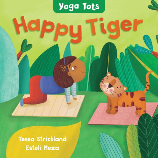 Book cover of: Yoga Tots: Happy Tiger. By: Tessa Strickland