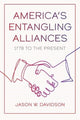 Book cover of: America's Entangling Alliances. By: Jason W. Davidson
