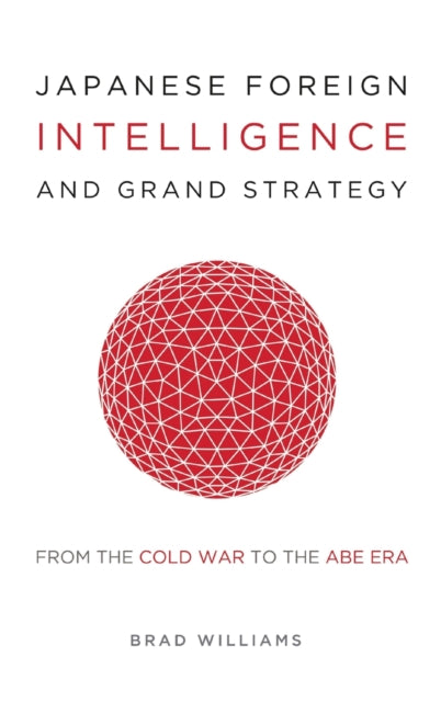 Book cover of: Japanese Foreign Intelligence and Grand Strategy. By: Brad Williams