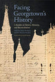 Book cover of: Facing Georgetown's History. By: Adam Rothman