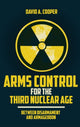 Book cover of: Arms Control for the Third Nuclear Age. By: David A. Cooper