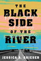 Book cover of: Black Side of the River. By: Jessica A. Grieser