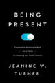 Book cover of: Being Present. By: Jeanine Turner