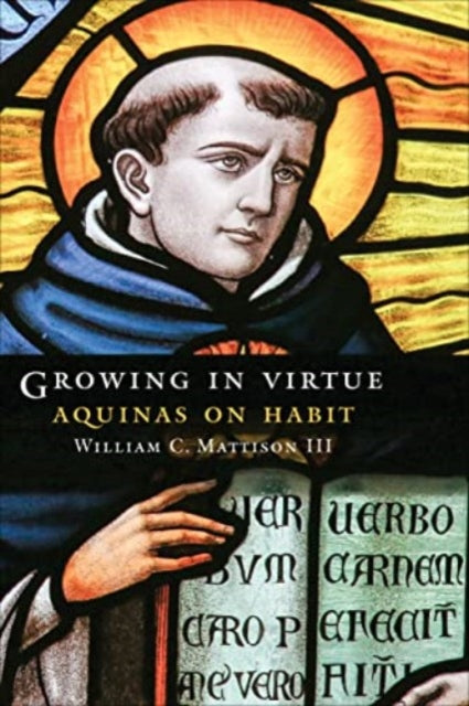 Book cover of: Growing in Virtue. By: Mattison, William C., III