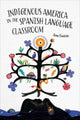 Book cover of: Indigenous America in the Spanish Language Classroom. By: Anne Fountain