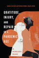 Book cover of: Gratitude, Injury, and Repair in a Pandemic Age. By: Michael Reid Trice