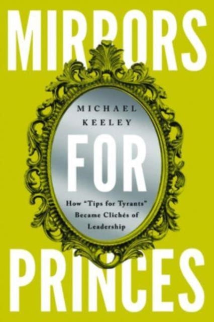 Book cover of: Mirrors for Princes. By: Michael Keeley