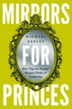 Book cover of: Mirrors for Princes. By: Michael Keeley