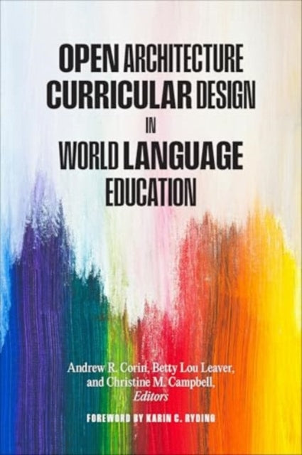 Book cover of: Open Architecture Curricular Design in World Language Education. By: Andrew R. Corin