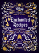 Book cover of: Disney Enchanted Recipes Cookbook