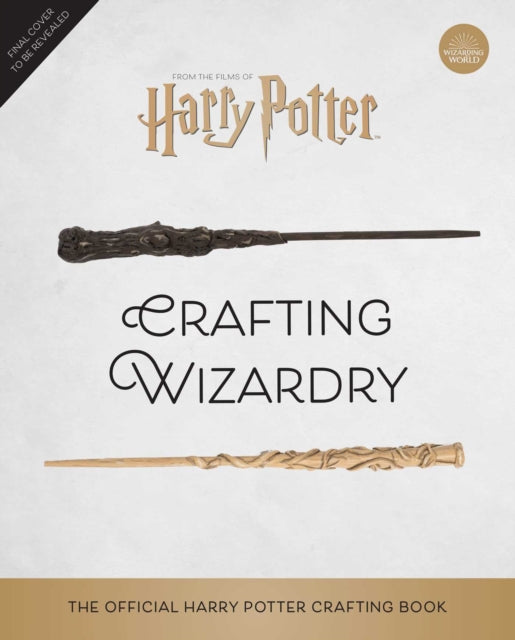 Book cover of: Harry Potter: Crafting Wizardry