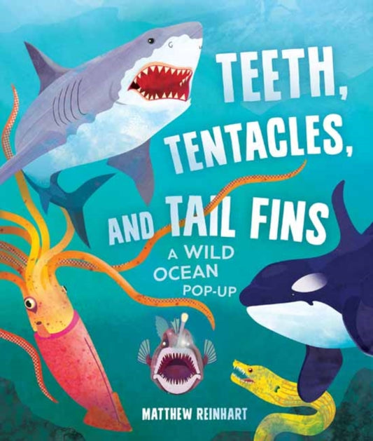 Book cover of: Teeth, Tentacles, and Tail Fins (Reinhart Pop-Up Studio). By: Matthew Reinhart