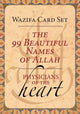 99 Beautiful Names of Allah, Physicians of the Heart Wazifa Card Set 9781647227760 Shabda Kahn