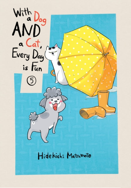 Book cover of: With a Dog AND a Cat, Every Day is Fun, Volume 5. By: Hidekichi Matsumoto