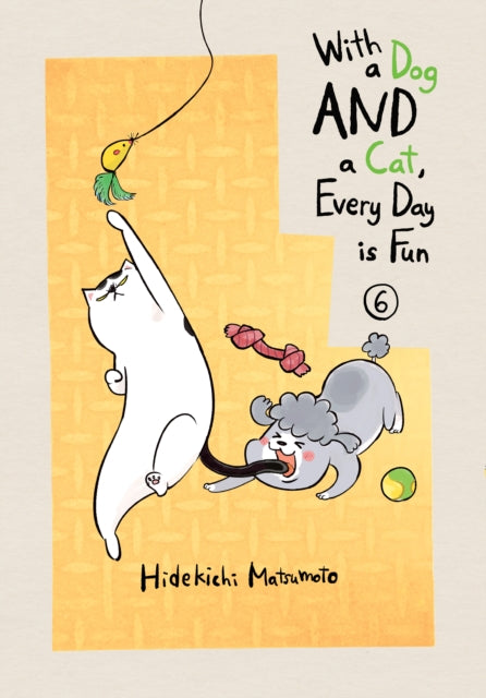 Book cover of: With a Dog AND a Cat, Every Day is Fun, Volume 6. By: Hidekichi Matsumoto