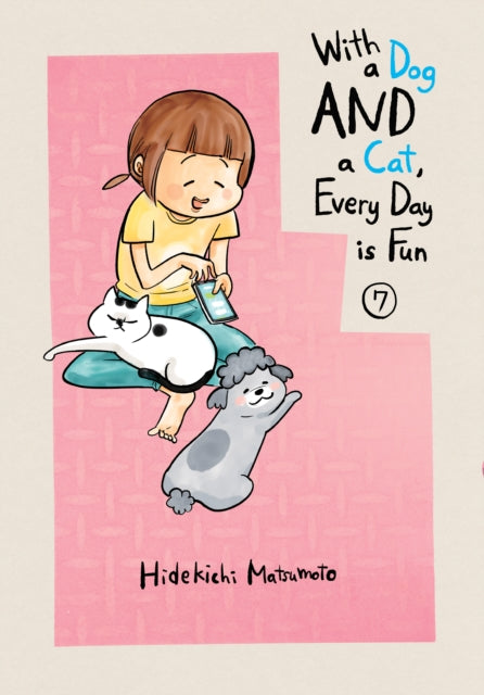 Book cover of: With a Dog AND a Cat, Every Day is Fun, Volume 7. By: Hidekichi Matsumoto