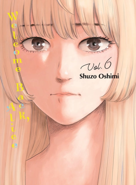 Book cover of: Welcome Back, Alice 6. By: 押見修造