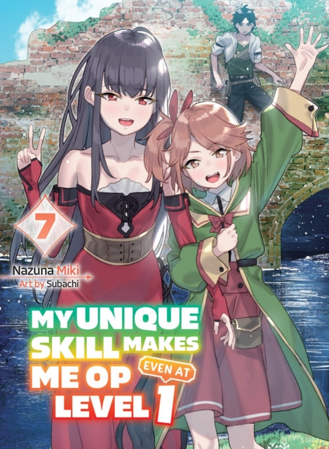 Book cover of: My Unique Skill Makes Me OP even at Level 1 Vol 7 (light novel). By: Miki Nazuna