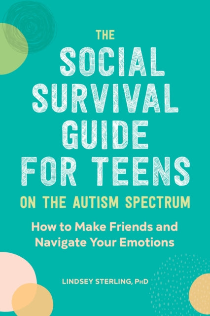 Book cover of: Social Survival Guide for Teens on the Autism Spectrum