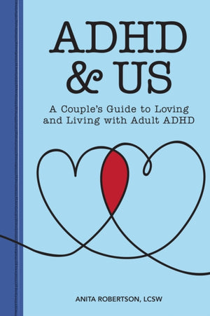 ADHD & Us, A Couple's Guide to Loving and Living With Adult ADHD