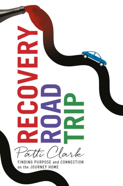 Book cover of: Recovery Road Trip. By: Patti Clark