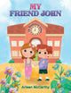 Book cover of: My Friend John. By: Arleen McCarthy