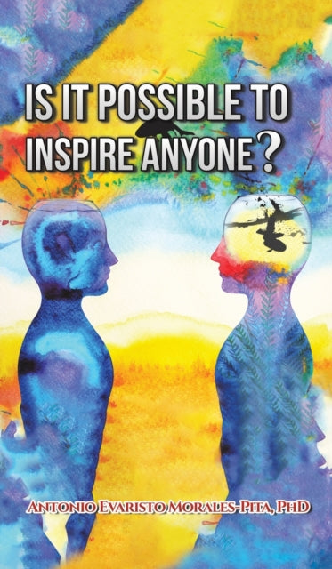 Book cover of: Is It Possible to Inspire Anyone?. By: Antonio Evaristo Morales-Pita
