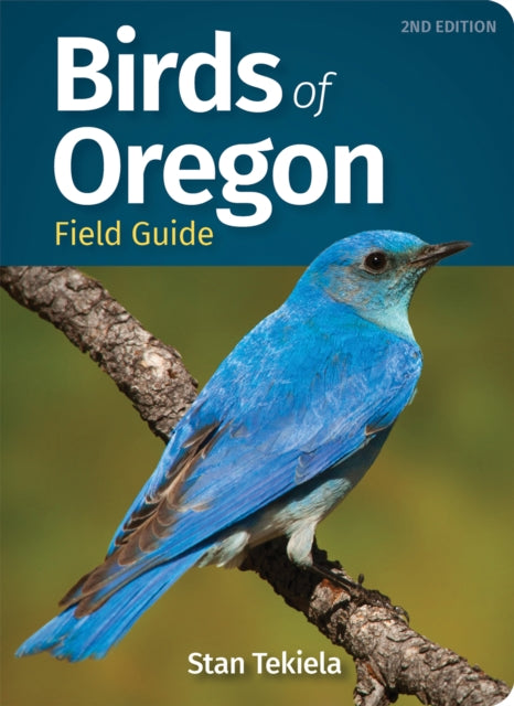 Book cover of: Birds of Oregon Field Guide. By: Stan Tekiela