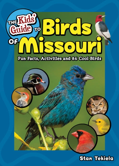 Book cover of: Kids' Guide to Birds of Missouri. By: Stan Tekiela