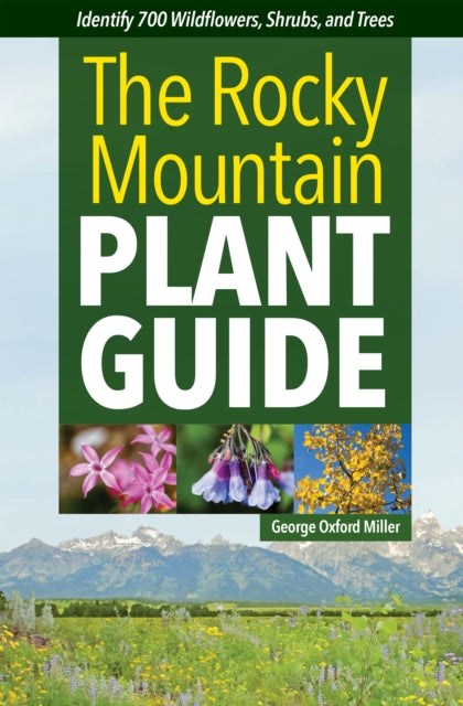Book cover of: Rocky Mountain Plant Guide. By: George Oxford Miller