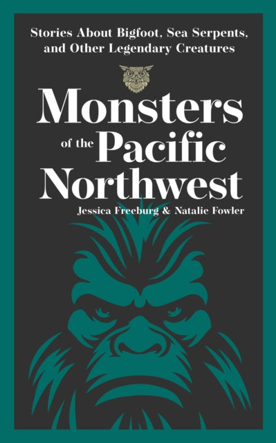 Book cover of: Monsters of the Pacific Northwest. By: Jessica Freeburg