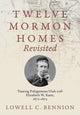 Book cover of: Twelve Mormon Homes Revisited. By: Lowell C. Bennion