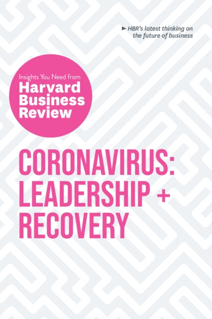 Book cover of: Coronavirus: Leadership and Recovery: The Insights You Need from Harvard Business Review. By: Harvard Business Review