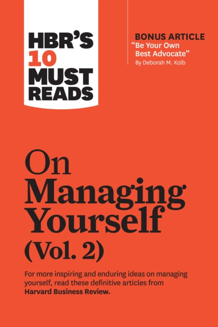 Book cover of: HBR's 10 Must Reads on Managing Yourself, Vol. 2 (with bonus article "Be Your Own Best Advocate" by Deborah M. Kolb). By: Harvard Business Review Harvard Business Review