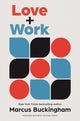 Love + Work, How to Find What You Love, Love What You Do, and Do It for the Rest of Your Life 9781647821234 Marcus Buckingham