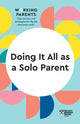 Book cover of: Doing It All as a Solo Parent (HBR Working Parents Series). By: Harvard Business Review Harvard Business Review